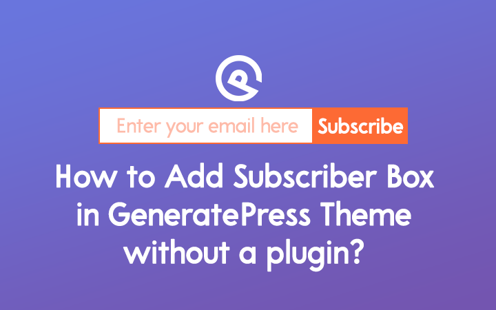 Add Subscriber Box in GeneratePress without plugin