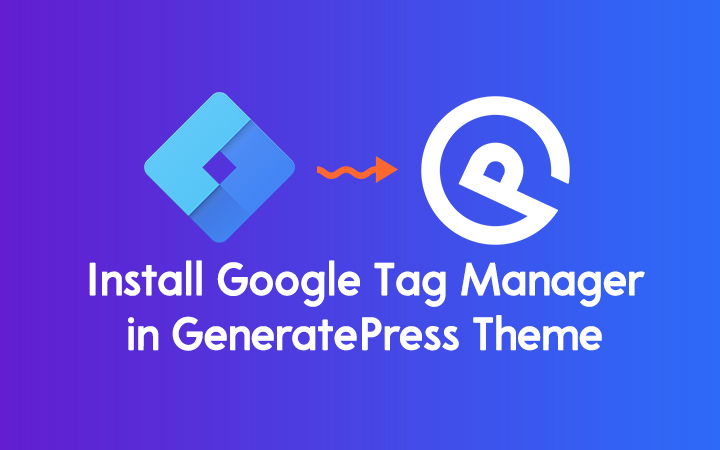 Install Google Tag Manager in GeneratePress Theme