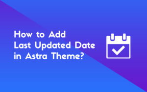 Add Last Updated Date in Astra Theme
