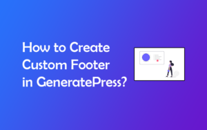 How to Create Custom Footer in GeneratePress