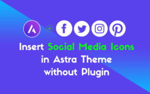 Insert Social Media Icons in Astra Theme Without plugin