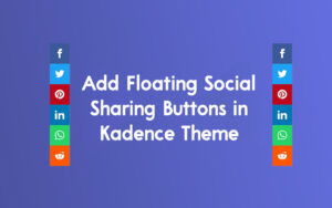 How to Add Floating Social Sharing Buttons in Kadence Theme